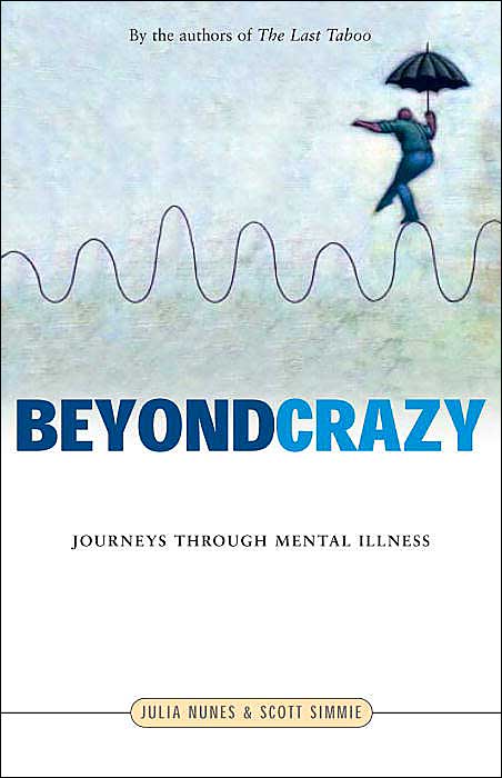 Beyond Crazy: Journeys Through Mental Illness
