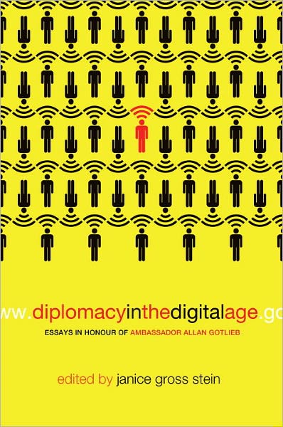 Diplomacy in the Digital Age: Essays in Honour of Ambassador Allan Gotlieb