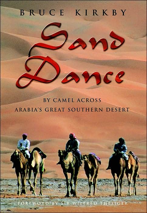 Sand Dance: By Camel Across Arabia's Great Southern Desert