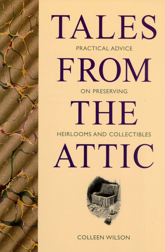 Tales from the Attic: Practical Advice on Preserving Heirlooms and Collectibles