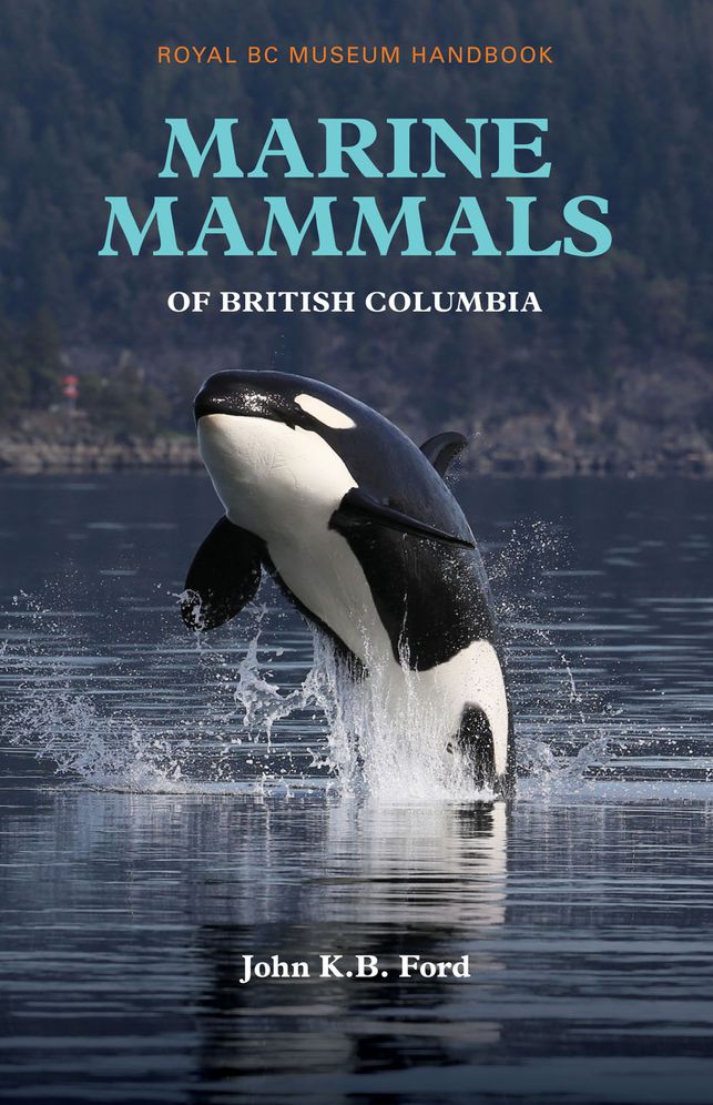 Marine Mammals of British Columbia: Royal BC Museum Handbook