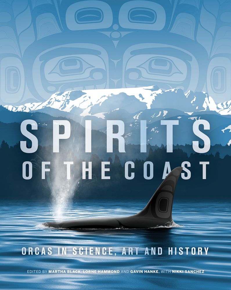 Spirits of the Coast : Orcas in Science, Art and History