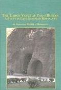 The Large Vault at Taq-i Bustan: A Study in Late Sasanian Royal Art