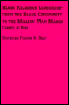 Black Religious Leadership from the Slave Community to the Million Man March: Flames of Fire