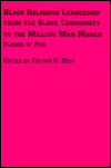 Black Religious Leadership from the Slave Community to the Million Man March: Flames of Fire