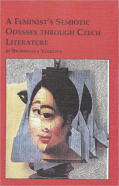 A Feminist's Semiotic Odyssey Through Czech Literature