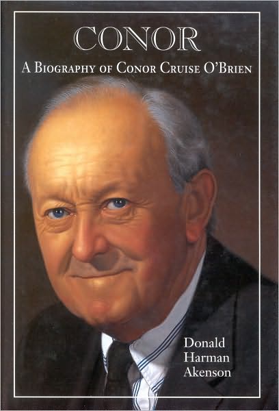 Conor, Volume I: A Biography of Conor Cruise O'Brien: Volume I, Narrative