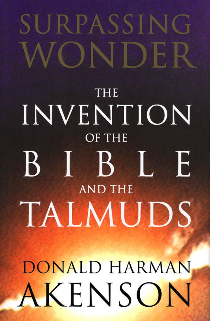 Surpassing Wonder: The Invention of the Bible and the Talmuds