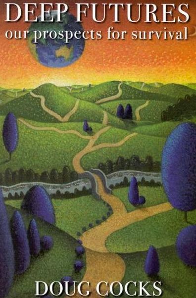 Deep Futures: Our Prospects for Survival