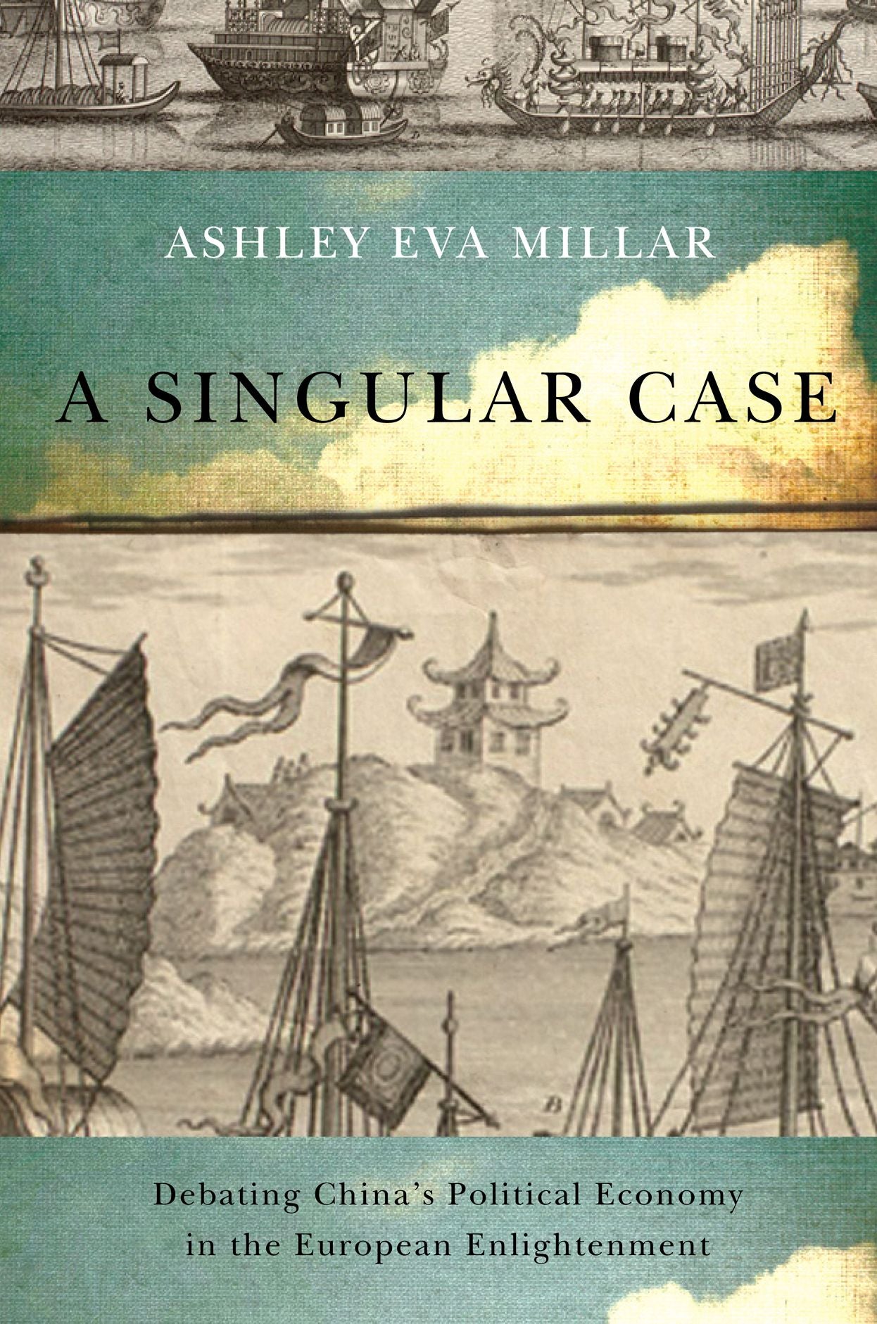 Singular Case: Debating China's Political Economy in the European Enlightenment