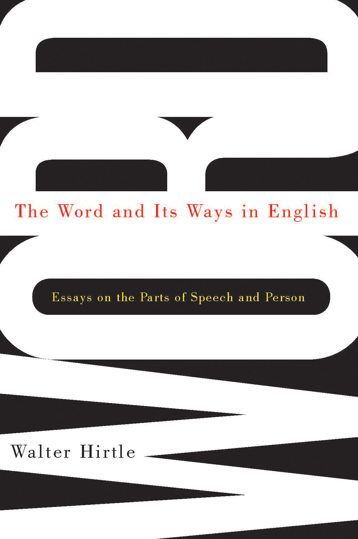 Word and Its Ways in English: Essays on the Parts of Speech and Person