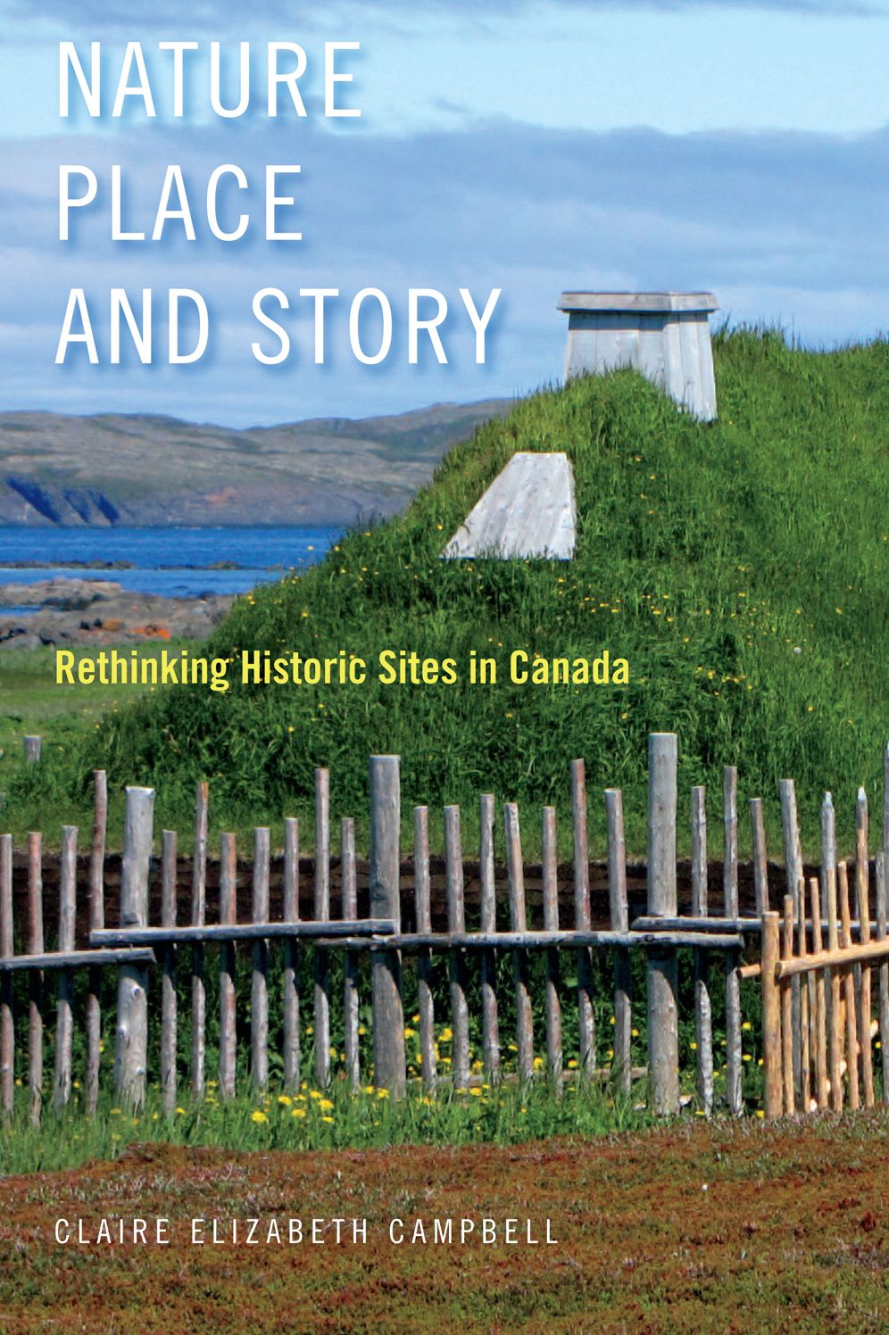 Nature, Place, and Story: Rethinking Historic Sites in Canada