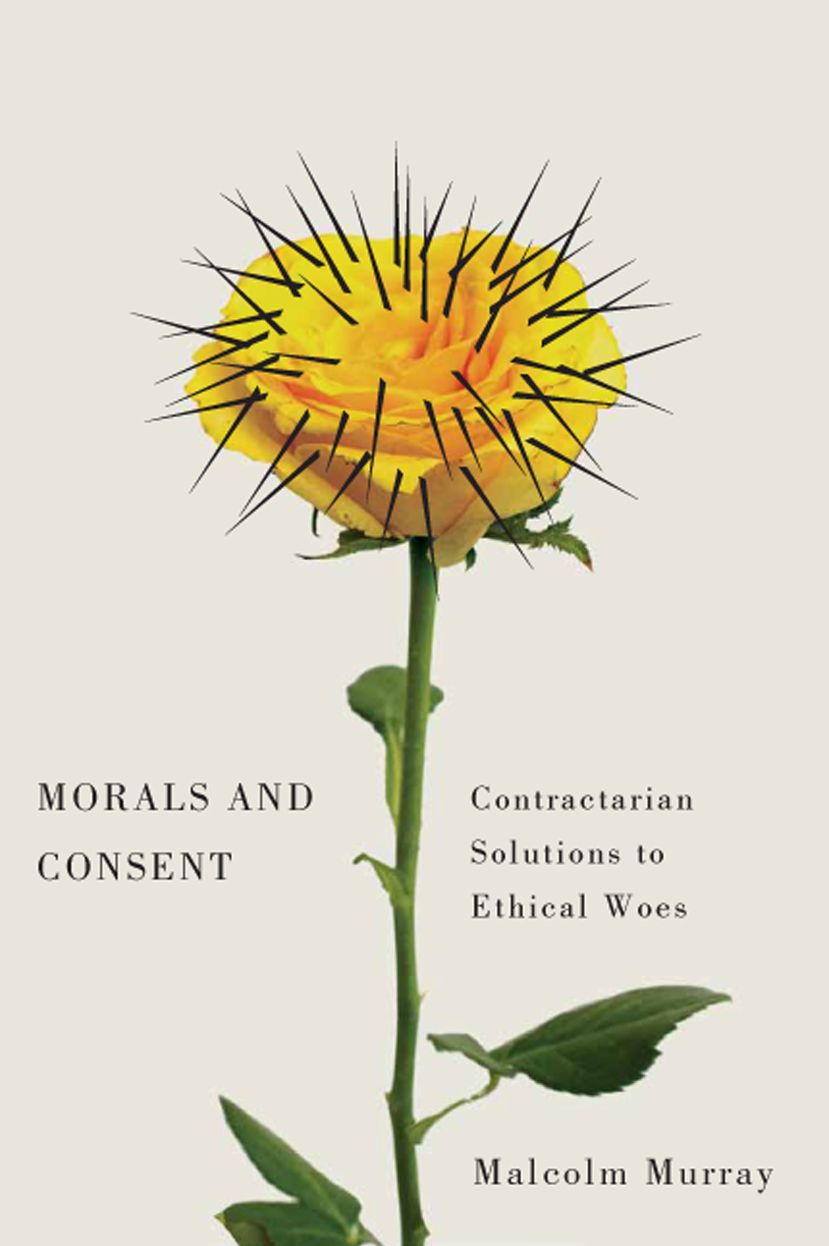 Morals and Consent: Contractarian Solutions to Ethical Woes