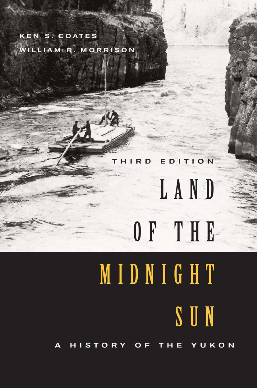 Land of the Midnight Sun, Third Edition: A History of the Yukon