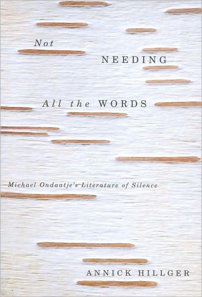 Not Needing All the Words: Michael Ondaatje's Literature of Silence