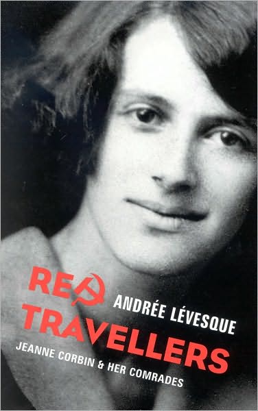 Red Travellers: Jeanne Corbin and Her Comrades