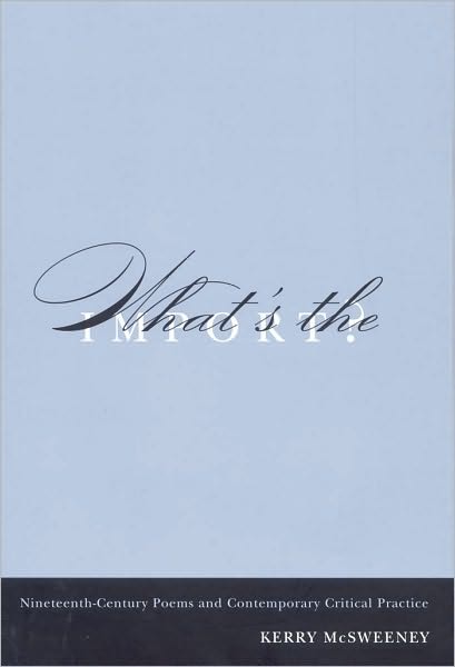 What's the Import?: Nineteenth-Century Poems and Contemporary Critical Practice