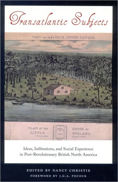 Transatlantic Subjects: Ideas, Institutions, and Social Experience in Post-Revolutionary British North America