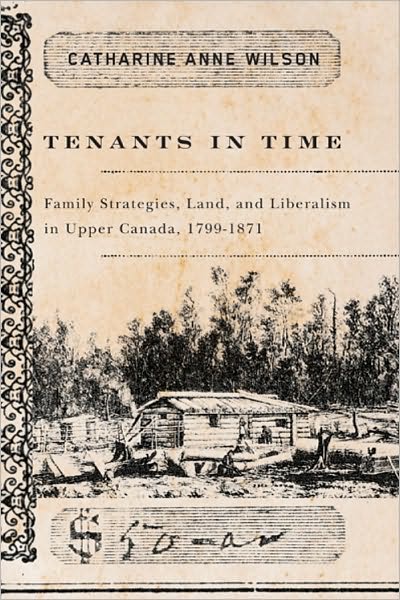 Tenants in Time: Family Strategies, Land, and Liberalism in Upper Canada, 1799-1871