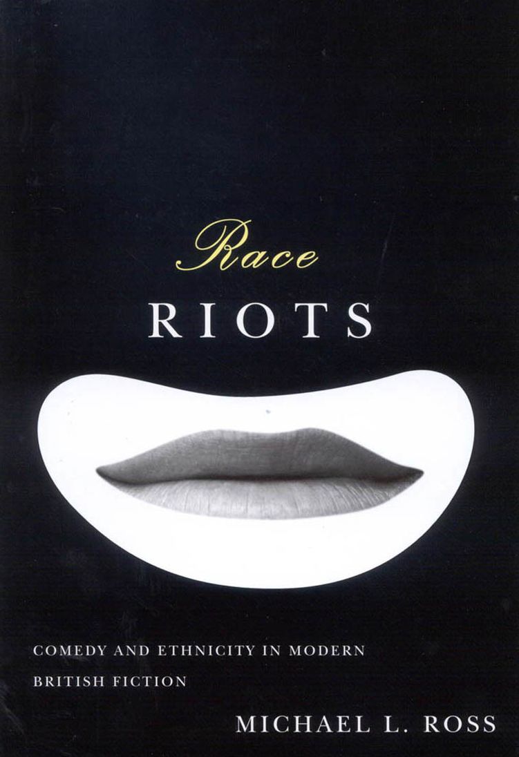 Race Riots: Comedy and Ethnicity in Modern British Fiction