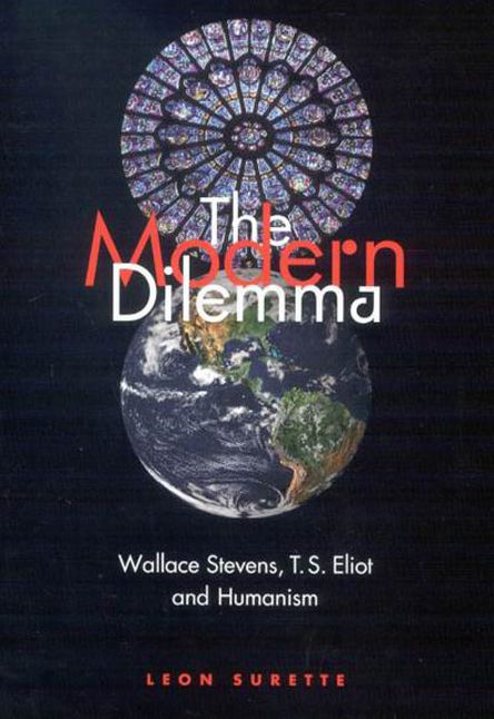 The Modern Dilemma: Wallace Stevens, T.S. Eliot, and Humanism