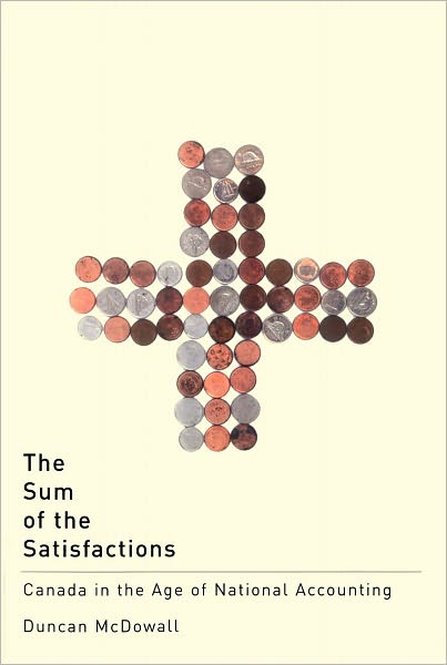 The Sum of the Satisfactions: Canada in the Age of National Accounting