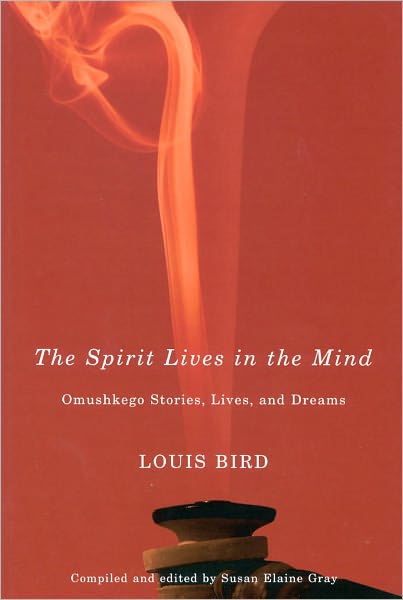Spirit Lives in the Mind: Omushkego Stories, Lives, and Dreams