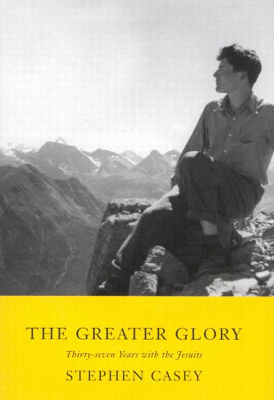 Greater Glory: Thirty-Seven Years with the Jesuits