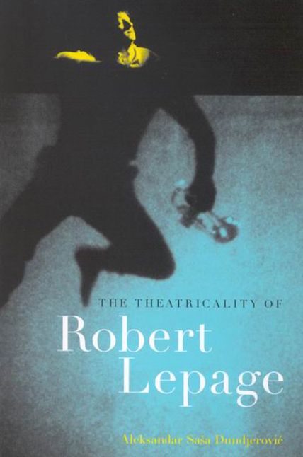 Theatricality of Robert Lepage