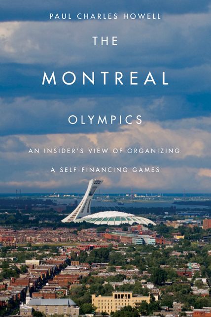 Montreal Olympics: An Insider's View of Organizing a Self-financing Games
