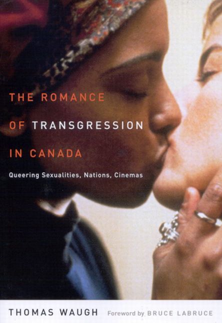 Romance of Transgression in Canada: Queering Sexualities, Nations, Cinemas
