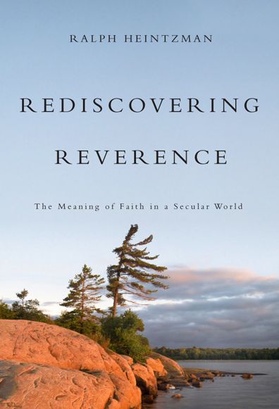Rediscovering Reverence: The Meaning of Faith in a Secular World