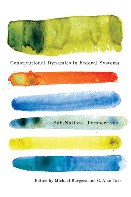 Constitutional Dynamics in Federal Systems: Sub-national Perspectives