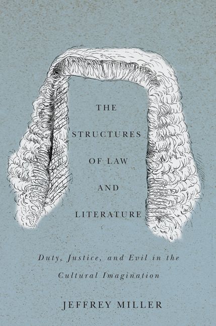 The Structures of Law and Literature: Duty, Justice, and Evil in the Cultural Imagination
