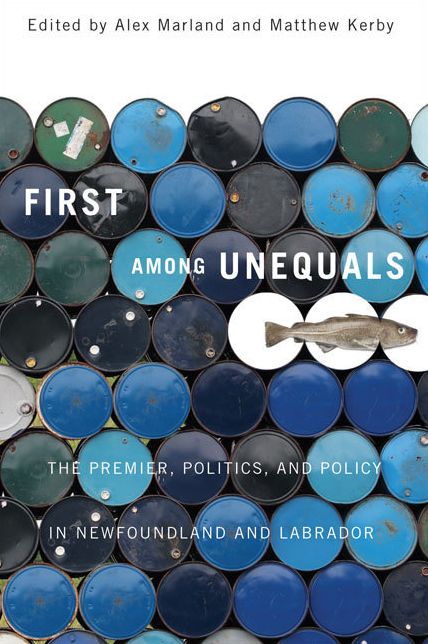 First among Unequals: The Premier, Politics, and Policy in Newfoundland and Labrador