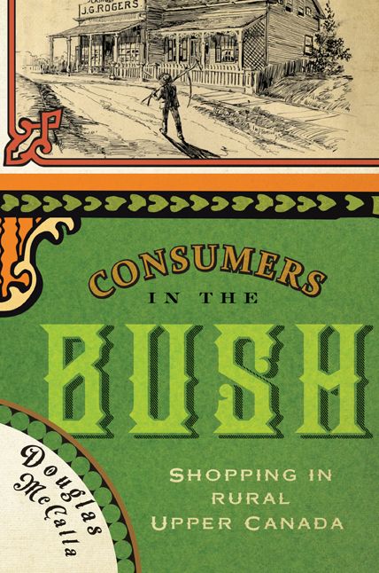 Consumers in the Bush: Shopping in Rural Upper Canada