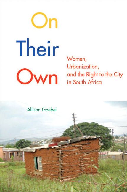 On Their Own: Women, Urbanization, and the Right to the City in South Africa