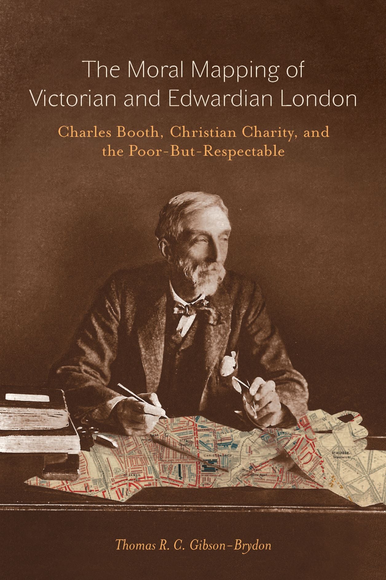 Moral Mapping of Victorian and Edwardian London: Charles Booth, Christian Charity, and the Poor-but-Respectable
