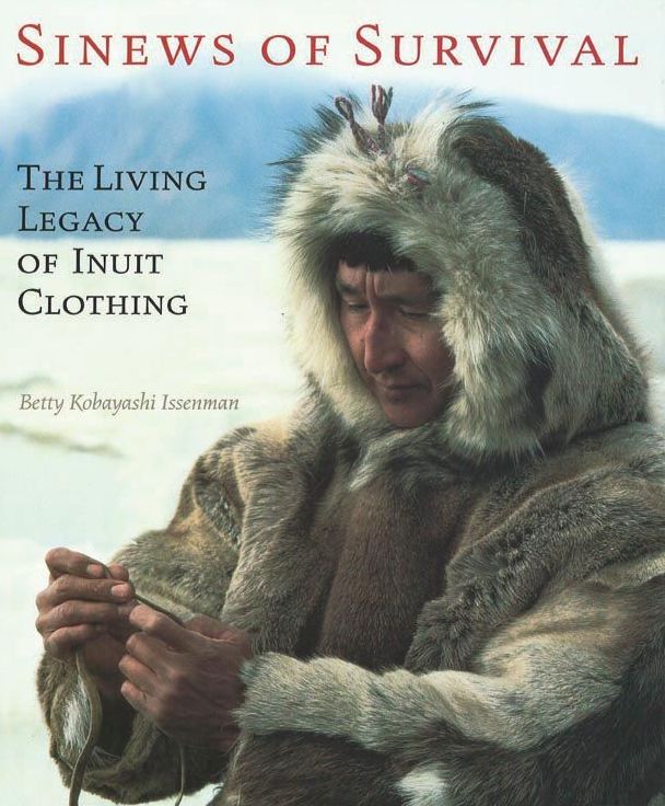 Sinews of Survival: The Living Legacy of Inuit Clothing