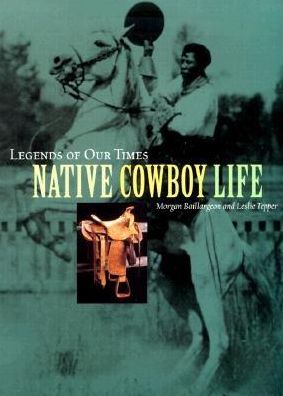 Legends of Our Times: Native Cowboy Life