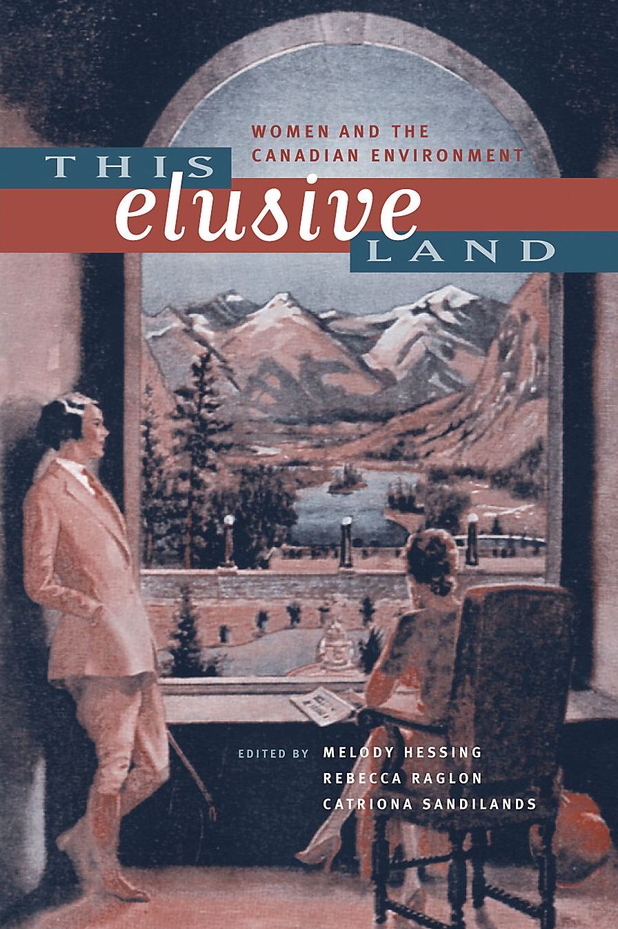 This Elusive Land: Women and the Canadian Environment