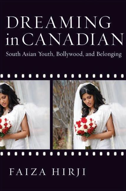 Dreaming in Canadian: South Asian Youth, Bollywood, and Belonging