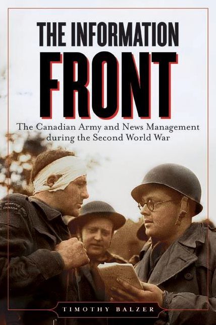 Information Front, The: The Canadian Army and News Management during the Second World War