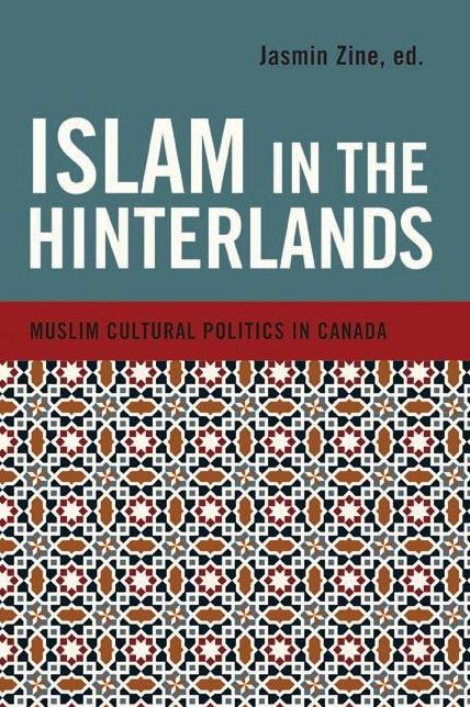 Islam in the Hinterlands: Muslim Cultural Politics in Canada