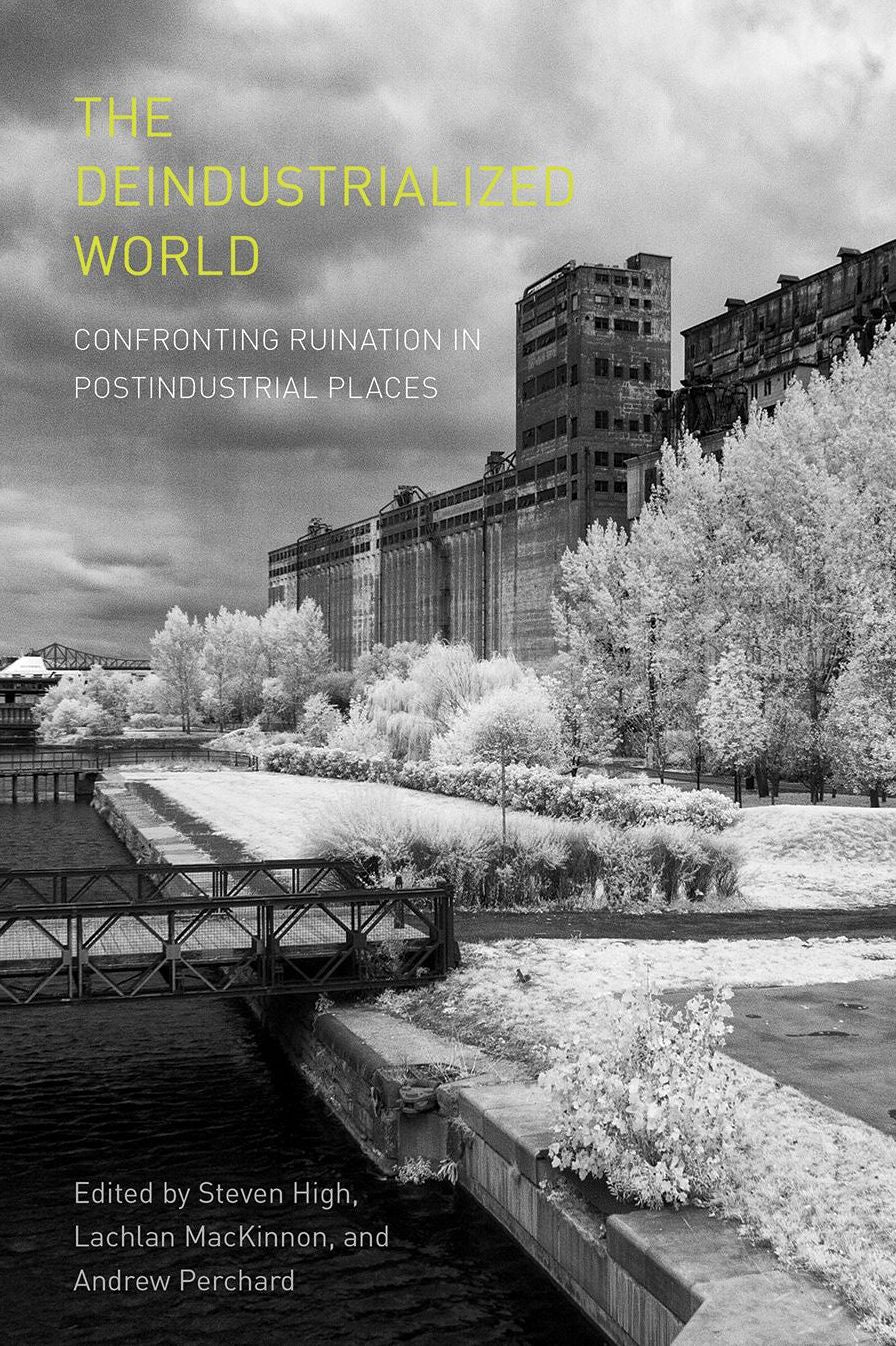 The Deindustrialized World: Confronting Ruination in Postindustrial Places