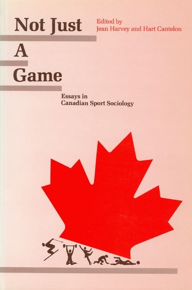 Not Just A Game: Essays in Canadian Sport Sociology