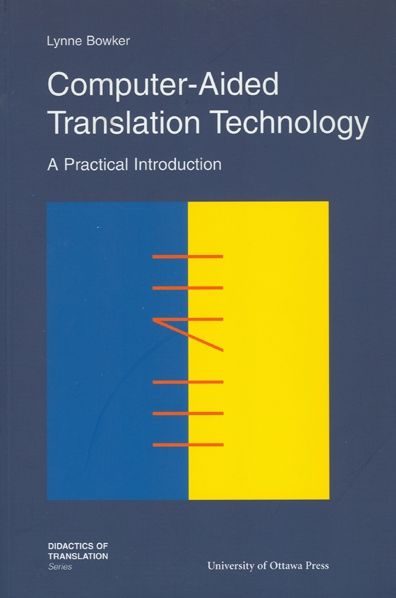 Computer-Aided Translation Technology: A Practical Introduction