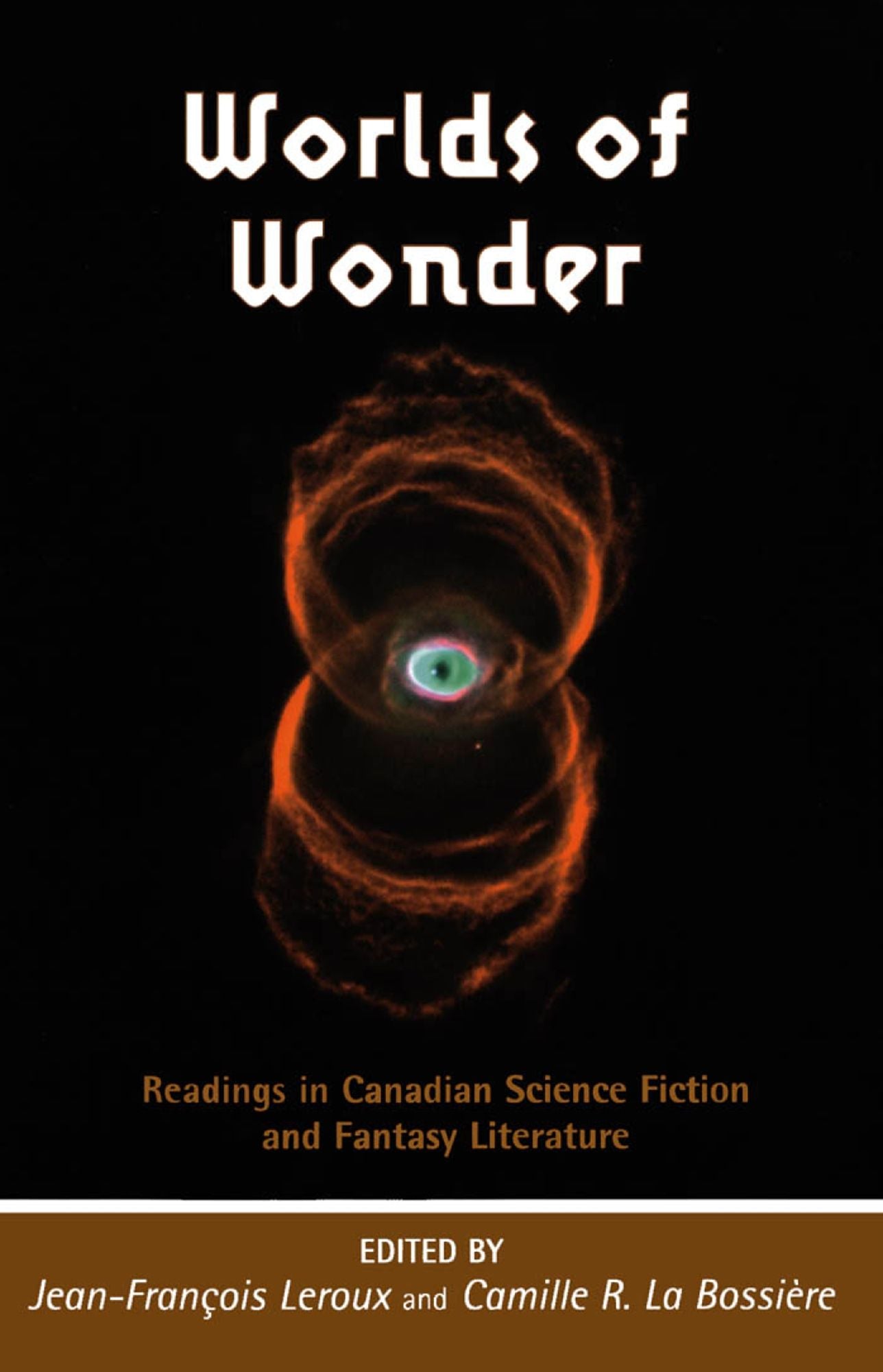 Worlds of Wonder: Readings in Canadian Science Fiction and Fantasy Literature