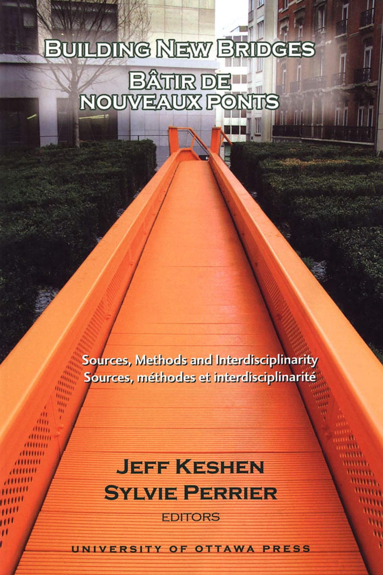 Building New Bridges - Batir de nouveaux ponts: Sources, Methods and Interdisciplinarity - Sources, methodes et interdisciplinarite