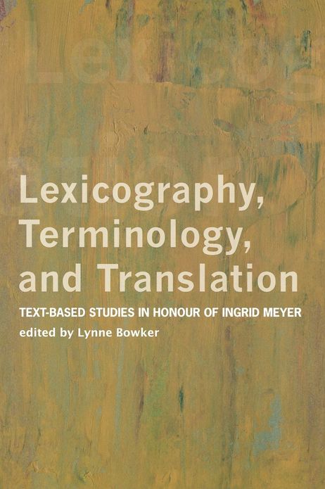 Lexicography, Terminology, and Translation: Text-based Studies in Honour of Ingrid Meyer